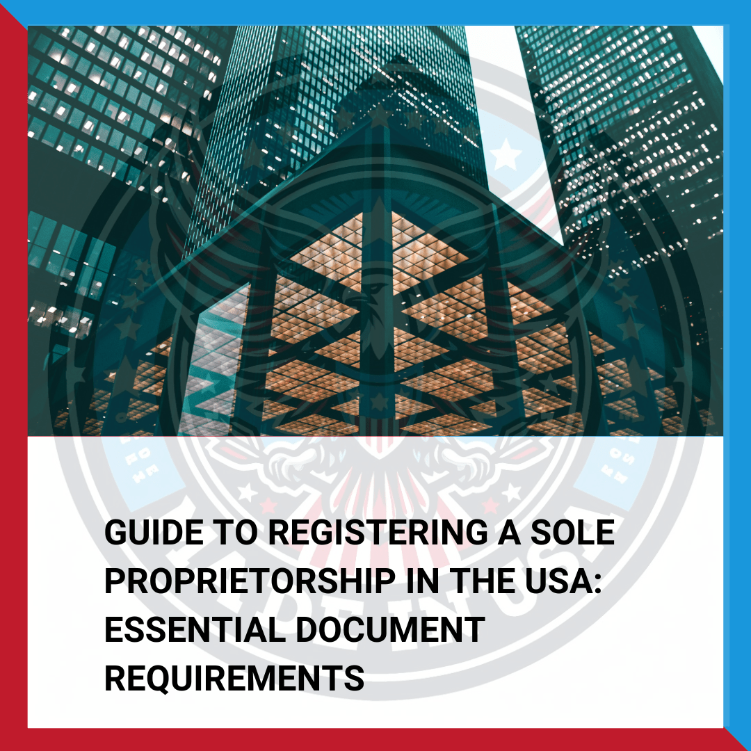 Guide to Registering a Sole Proprietorship in the USA Essential Document Requirements