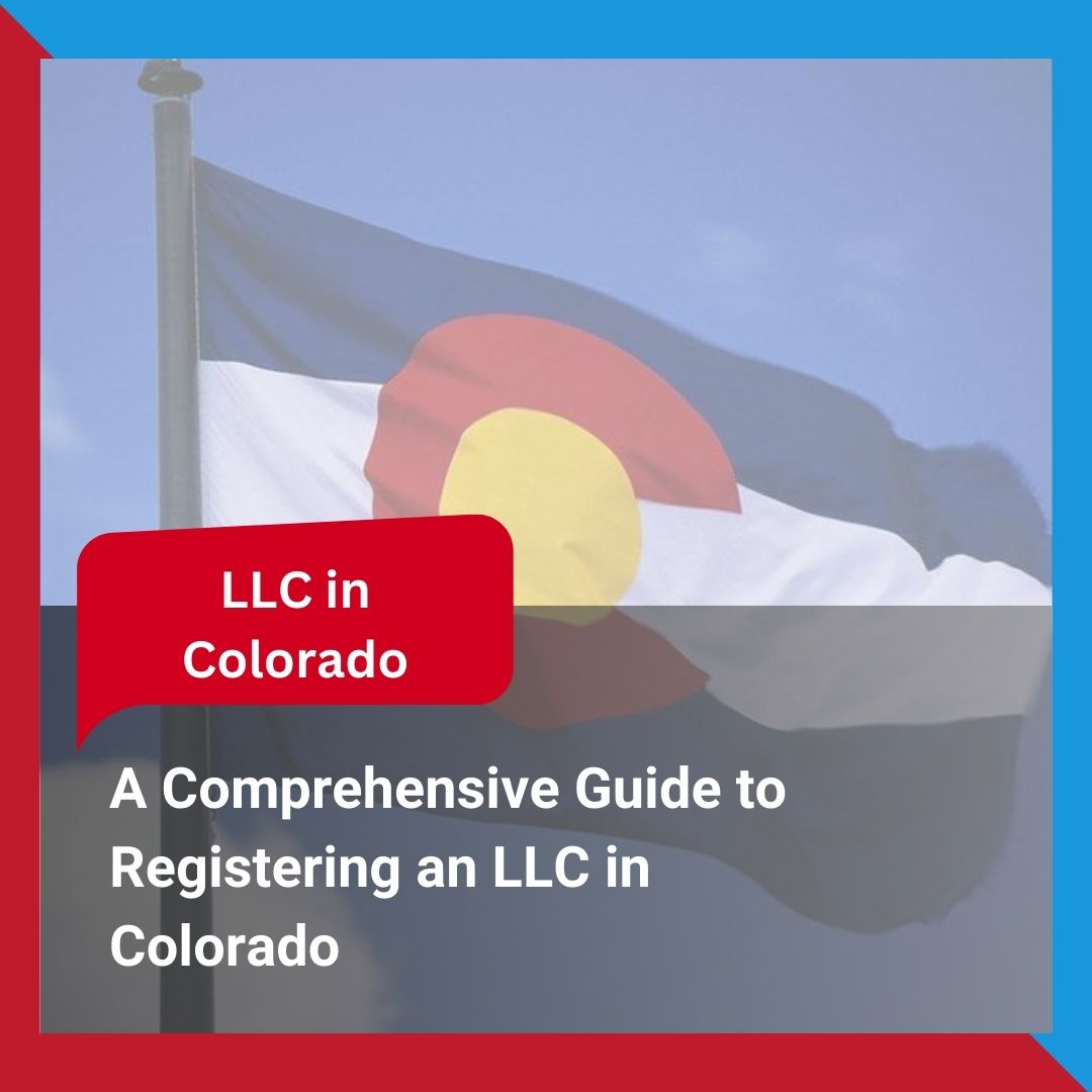 A Comprehensive Guide to Registering an LLC in Colorado