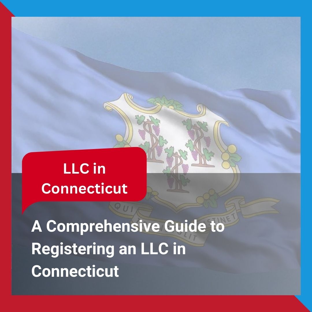 A Comprehensive Guide to Registering an LLC in Connecticut