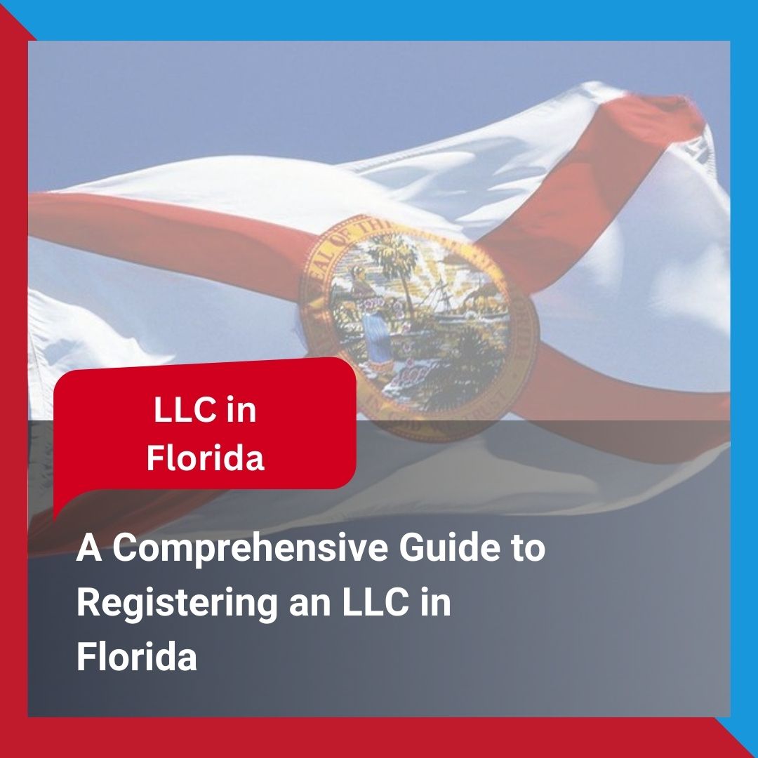 A Comprehensive Guide to Registering an LLC in Florida