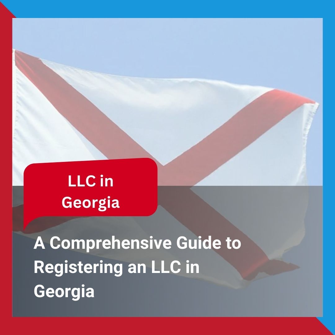 A Comprehensive Guide to Registering an LLC in Georgia