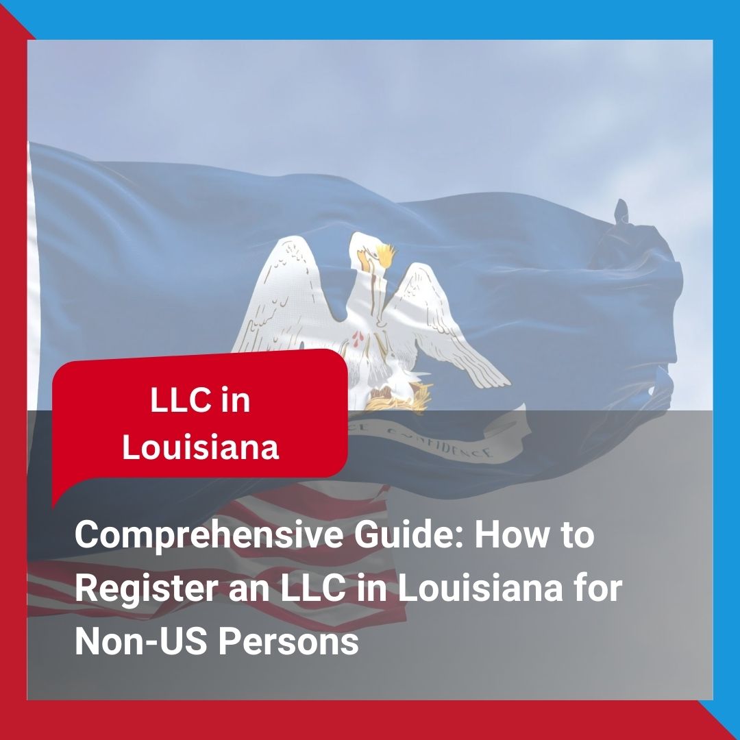 Register an LLC in Louisiana for Non-US Persons