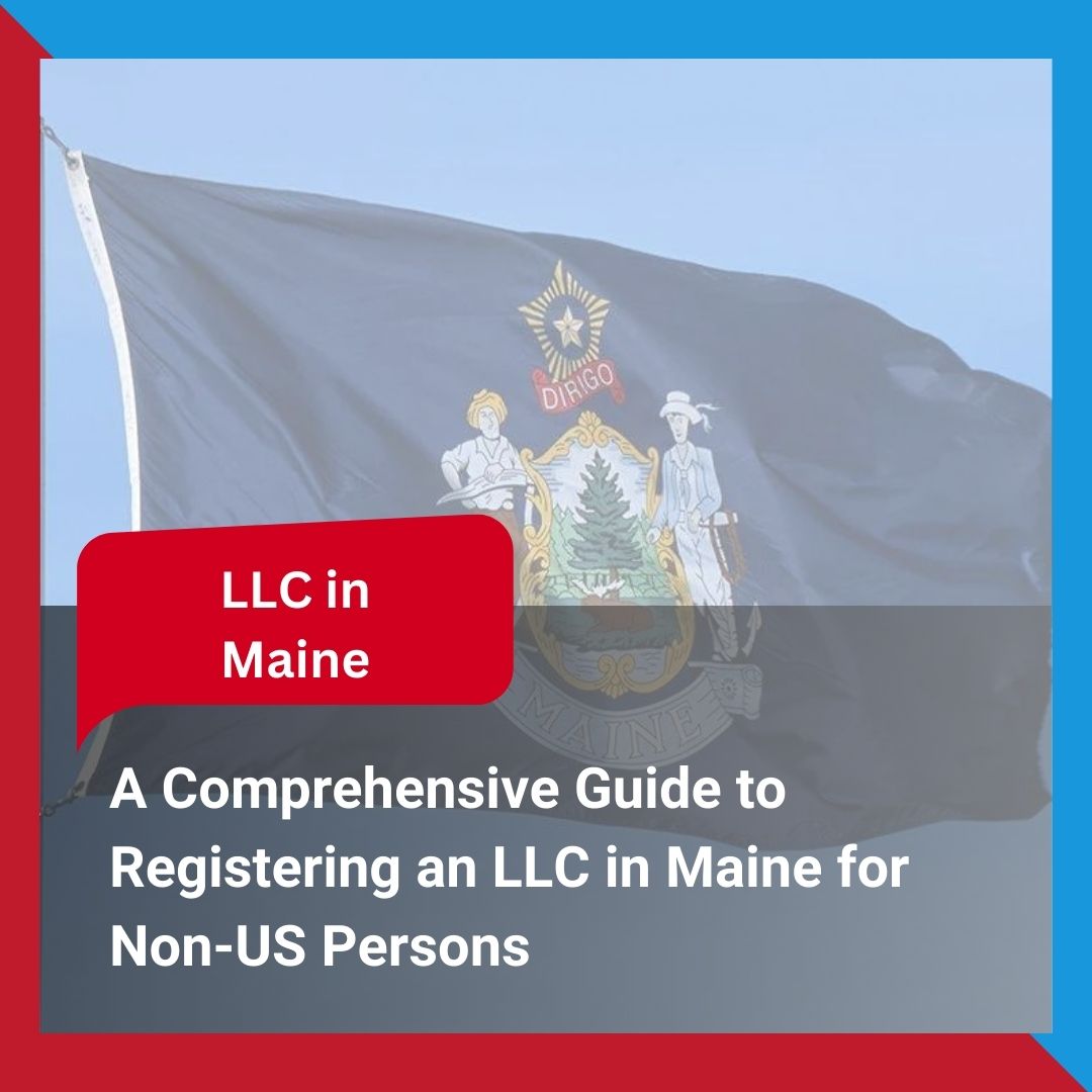 Registering an LLC in Maine for Non-US Persons