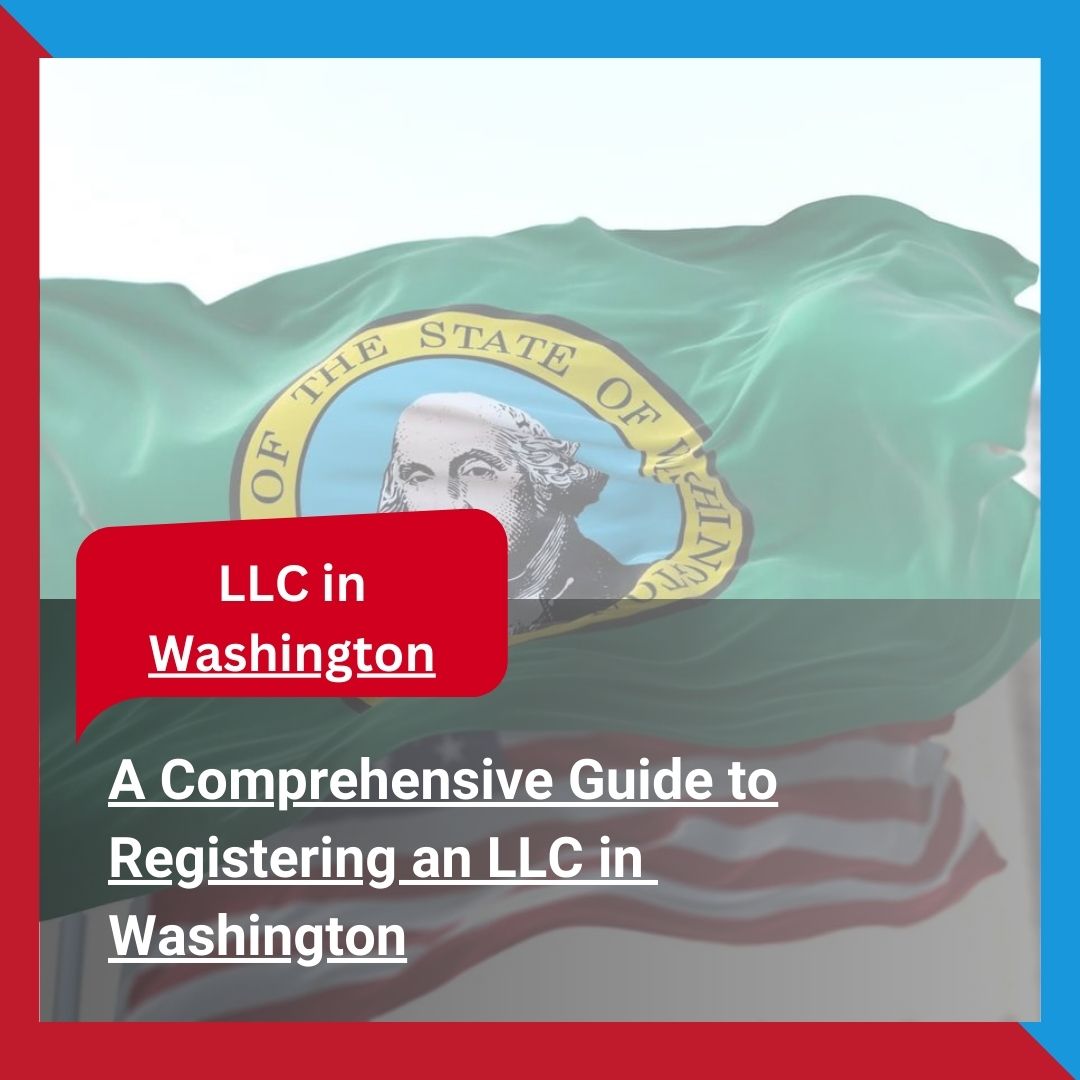 A Comprehensive Guide to Register an LLC in Washington