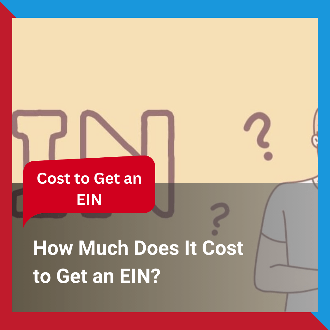 How Much Does It Cost to Get an EIN?