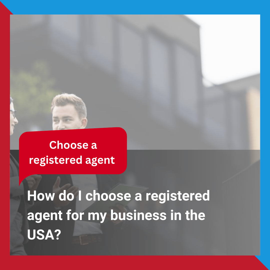 How do I choose a registered agent for my business in the USA