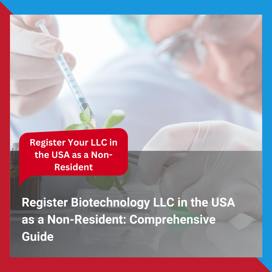 Register Biotechnology LLC in the USA as a Non-Resident Comprehensive Guide