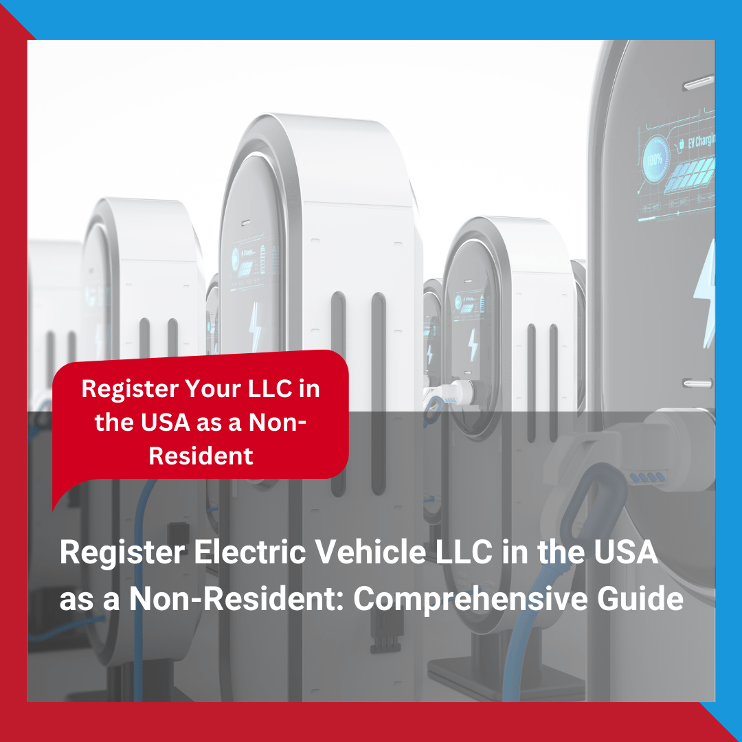 Register Electric Vehicle LLC in the USA as a Non-Resident Comprehensive Guide