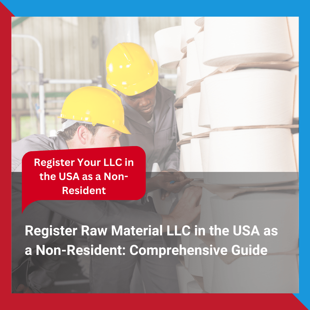 Register Raw Material LLC in the USA as a Non-Resident Comprehensive Guide