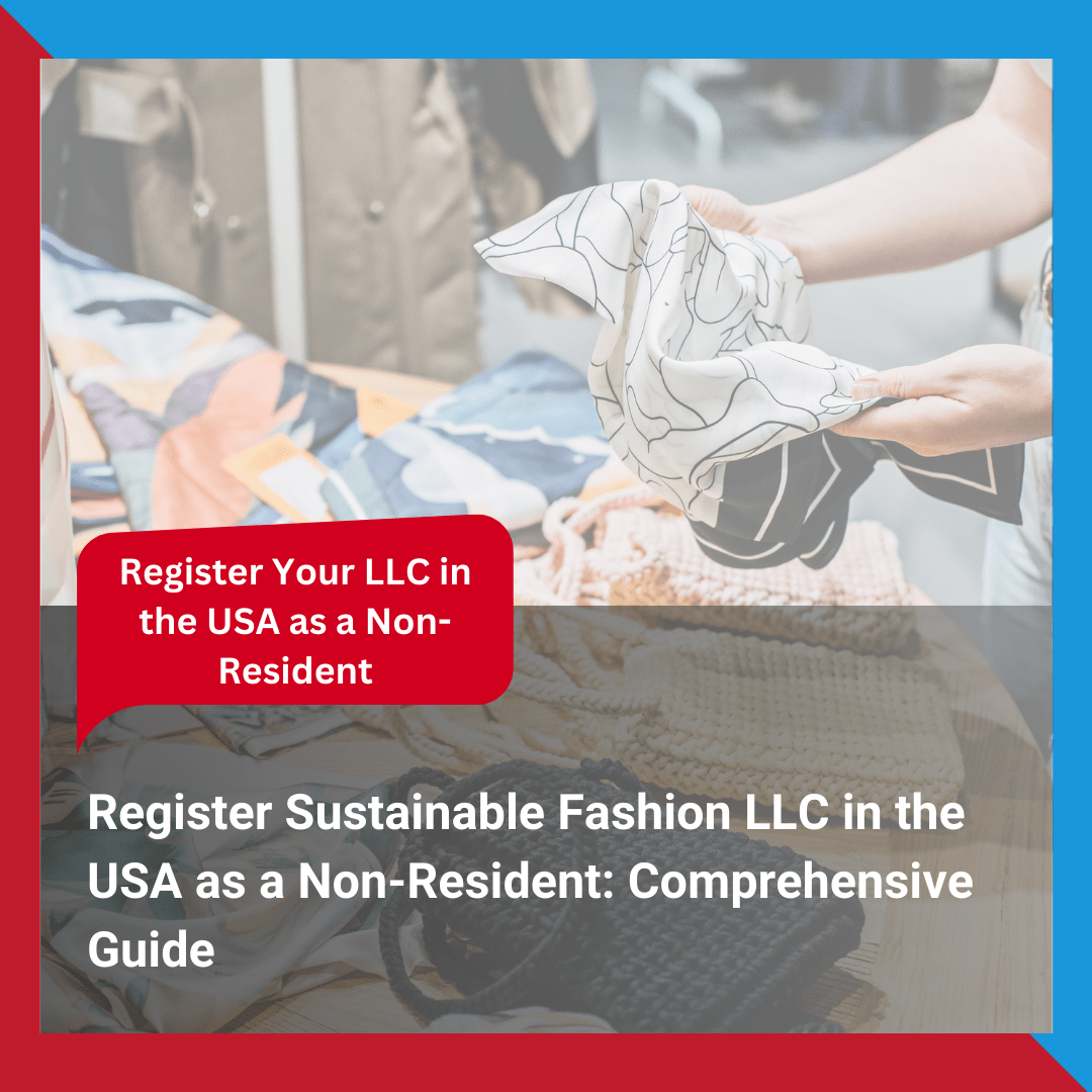 Register Sustainable Fashion LLC in the USA as a Non-Resident Comprehensive Guide