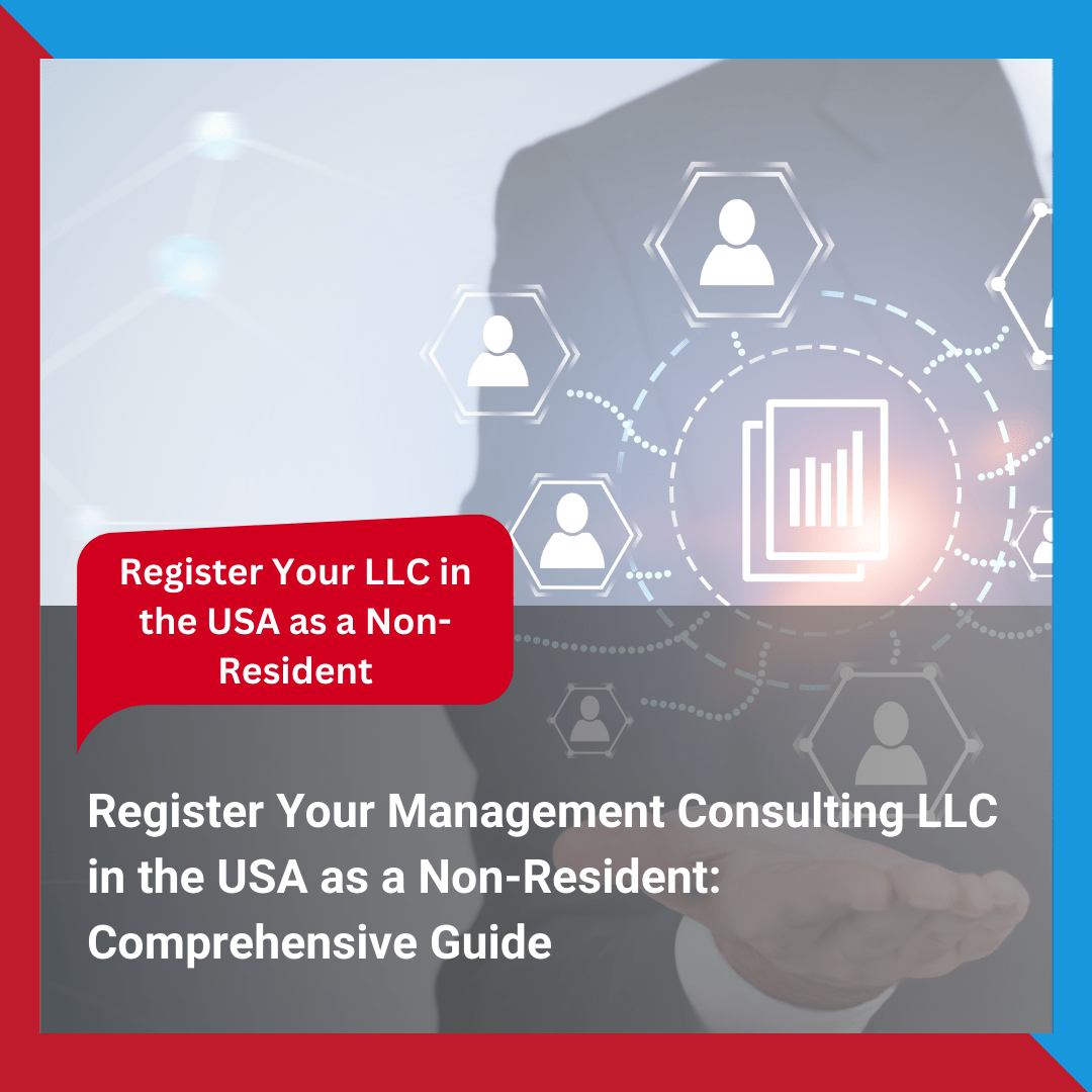 Register Your Management Consulting LLC in the USA as a Non-Resident Comprehensive Guide