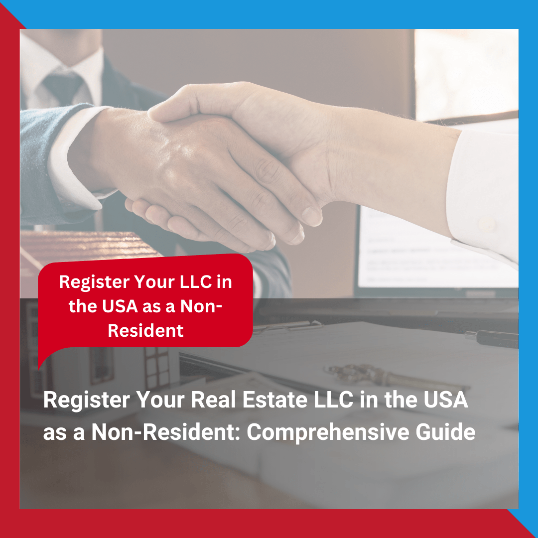 Register Your Real Estate LLC in the USA as a Non-Resident Comprehensive Guide