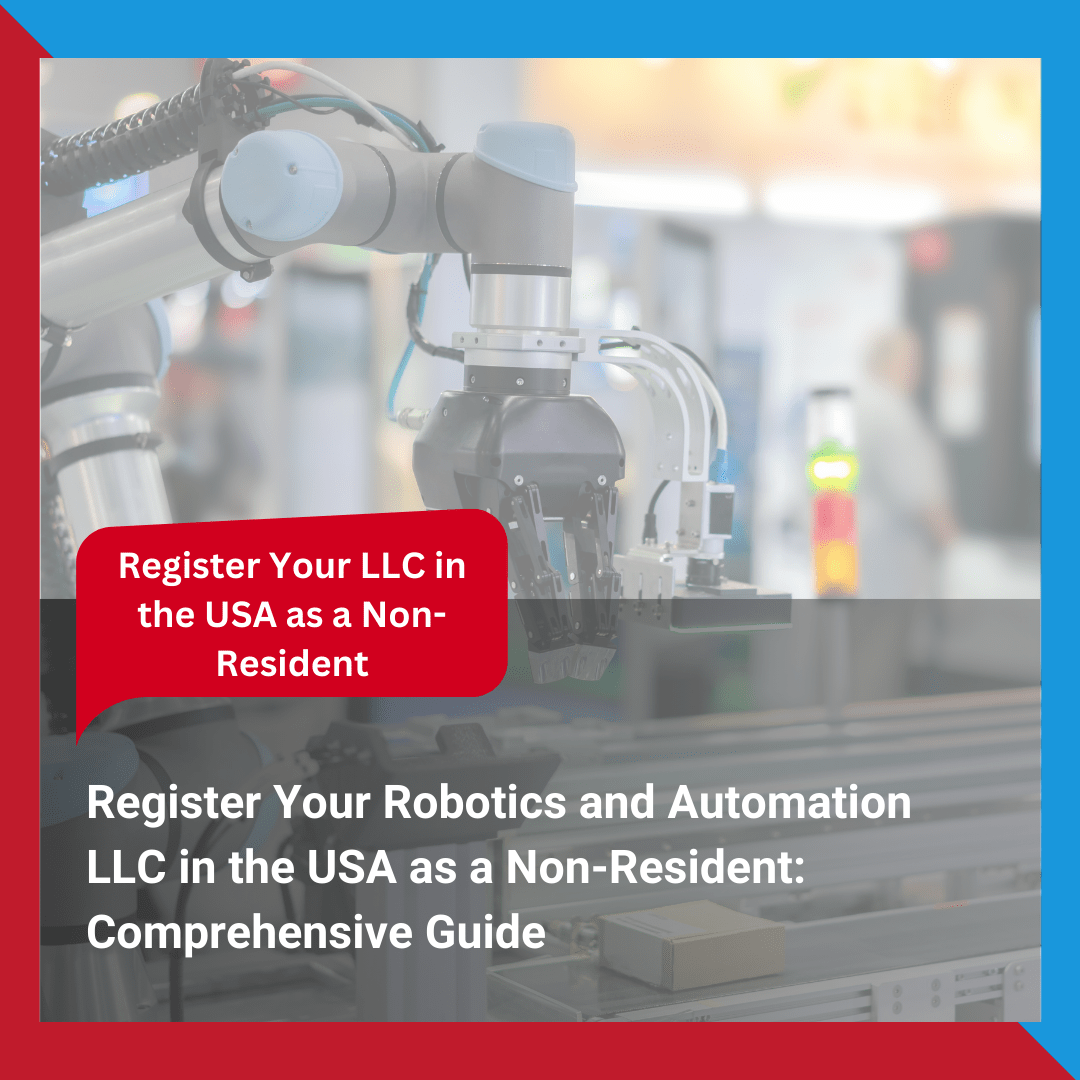 Register Your Robotics and Automation LLC in the USA as a Non-Resident Comprehensive Guide