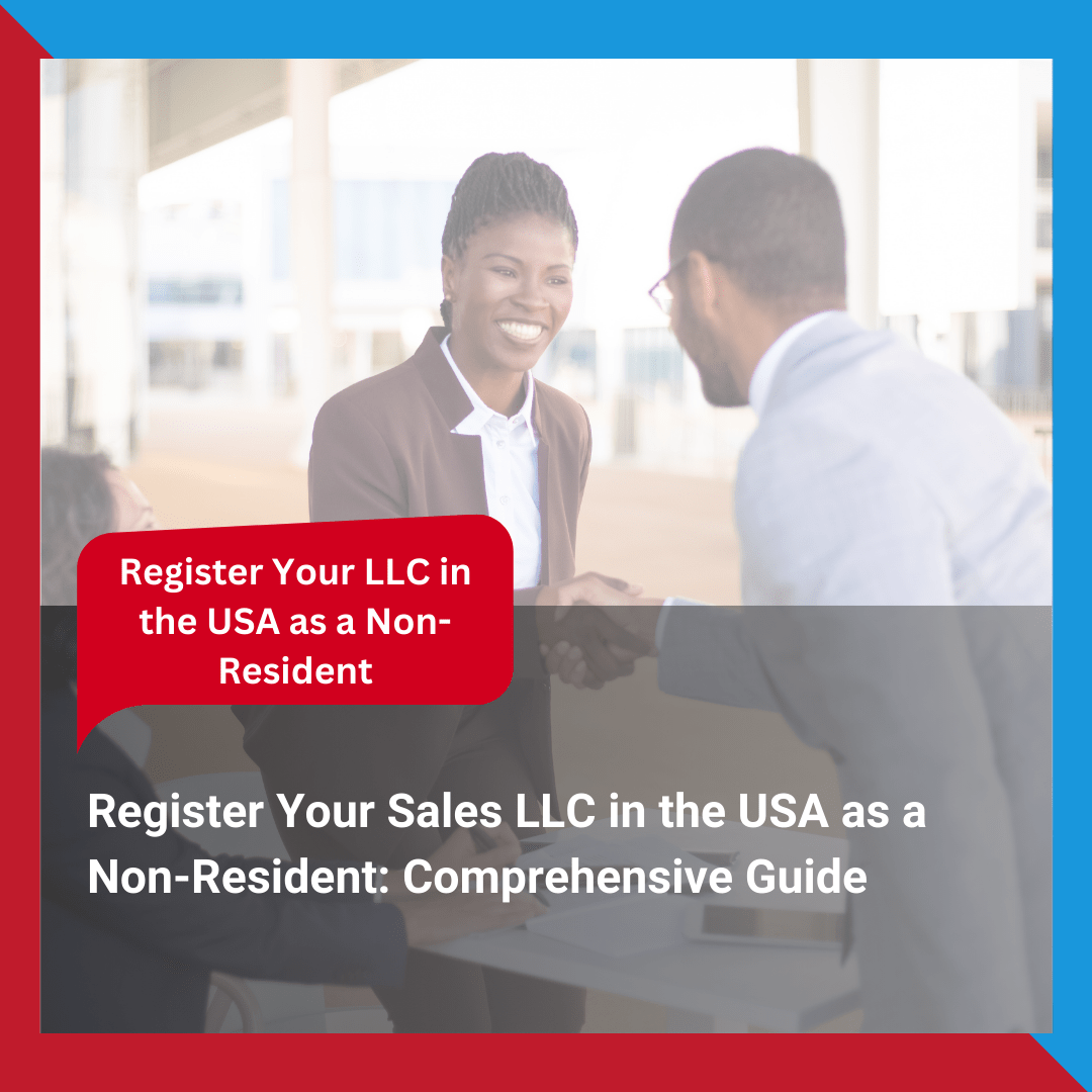 Register Your Sales LLC in the USA as a Non-Resident Comprehensive GuideRegister Your Sales LLC in the USA as a Non-Resident Comprehensive Guide