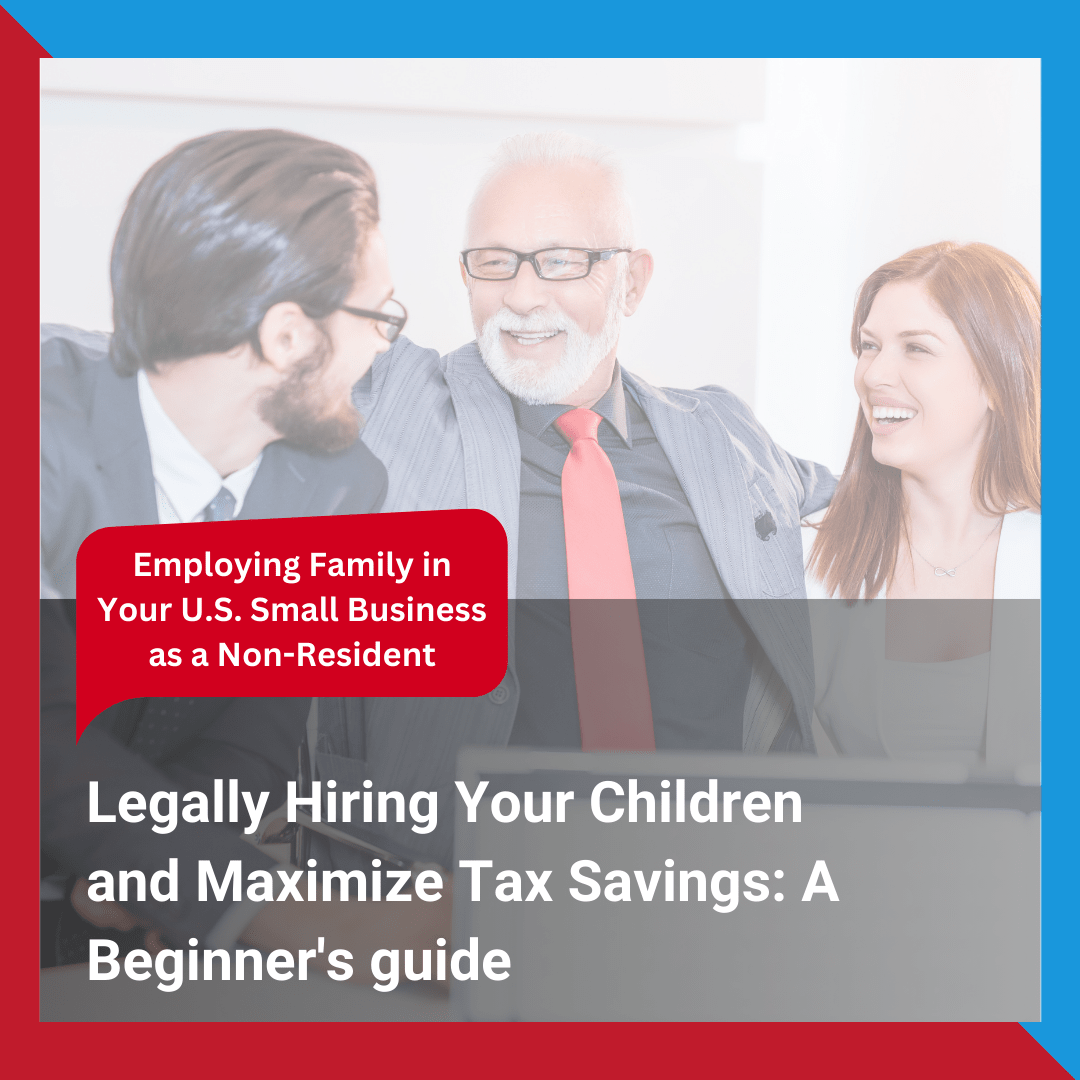 Legally Hiring Your Children and Maximize Tax Savings: A Beginner’s guide